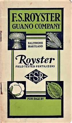 Item #040999 F.S. ROYSTER GUANO COMPANY: Royster Field Tested Fertilizers. F. S. Royster