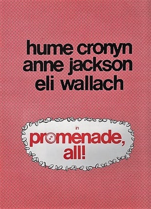 Item #041160 HUME CRONYM, ANNE JACKSON, ELI WALLACH IN "PROMENADE ALL," A NEW COMEDY. David V....
