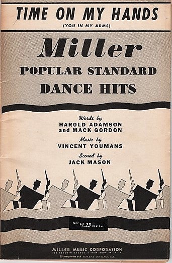 Item #041201 "TIME ON MY HANDS (YOU IN MY ARMS)": Miller Popular Standard Dance Hits. Words by Harold Adamson and Mack Gordon. Music by Vincent Youmans. Scored by Jack Mason. Jack Mason, arranger.
