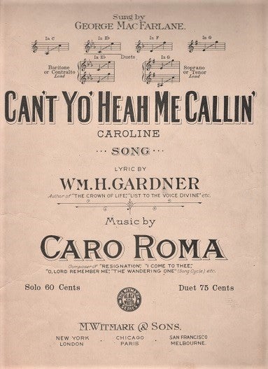 Item #041328 CAN'T YO' HEAH ME CALLIN' CAROLINE: Song. Lyric by Wm. H. Gardner. Music by Caro Roma. Sung by George MacFarlane. Can't yo.. sheet music.