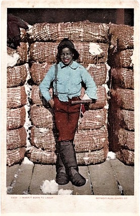 Item #041337 "I WASN'T BORN TO LABOR": FULL-COLOR POSTCARD OF AN AFRICAN-AMERICAN BOY IN HIGH...
