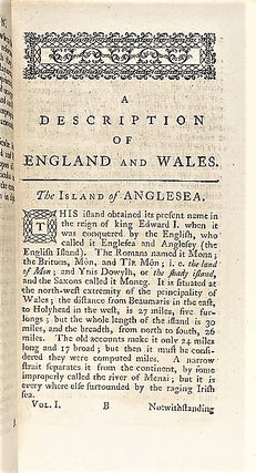 A DESCRIPTION OF ENGLAND AND WALES. Containing a particular Account of each County, with its Antiquities, Curiosities, Situation, Figure, Extent, Climate, Rivers, Lakes, Mineral Waters, Soils, Fossils, Caverns, Plants and Minerals, Agriculture, Civil and Ecclesiastical Divisions, Cities, Towns, Palaces, Seats, Corporations, Markets, Fairs, Manufactures, Trade, Sieges, Battles, and the Lives of illustrious Men each County has produced, Embellished with two hundred and forty Copper Plates, of Palaces, Castles, Cathedrals; the Ruins of Roman and Saxon Buildings; and of Abbeys, Monasteries, and other Religious Houses. Besides a Variety of Cuts of Urns, Inscriptions, and other Antiquities.