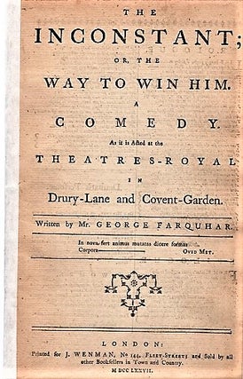 Item #041344 THE INCONSTANT; OR, THE WAY TO WIN HIM. A COMEDY. As it is Acted at the...