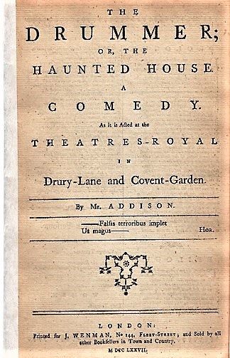 Item #041347 THE DRUMMER; OR, THE HAUNTED HOUSE. A COMEDY. As it is Acted at the Theatres-Royal in Drury-Lane and Covent-Garden. Addison, Joseph.