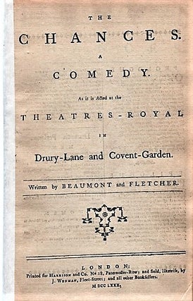 Item #041349 THE CHANCES. A COMEDY. As it is Acted at the Theatres-Royal in Drury-Lane and...