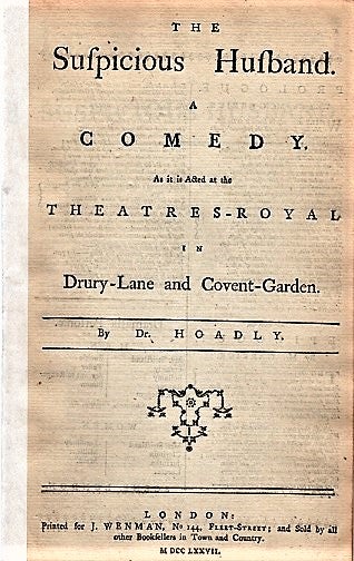 Item #041350 THE SUSPICIOUS HUSBAND. A COMEDY. As it is Acted at the Theatres-Royal in Drury-Lane and Covent-Garden. By Dr. Hoadly. Hoadly, Benjamin.