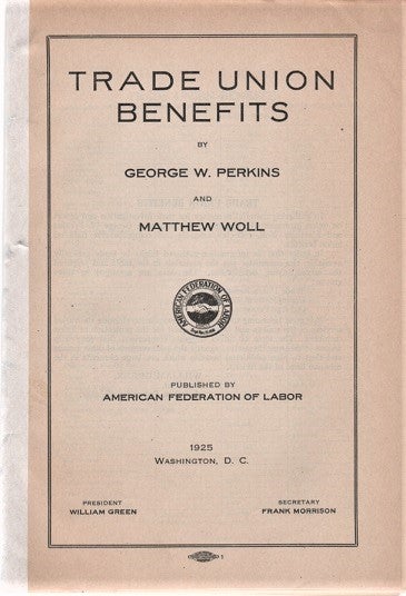 Item #041365 TRADE UNION BENEFITS. George W. Perkins, Matthew Woll.