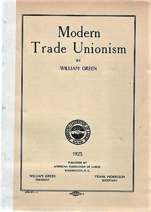 Item #041380 MODERN TRADE UNIONISM. William Green
