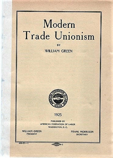 Item #041380 MODERN TRADE UNIONISM. William Green.