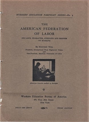 Item #041382 THE AMERICAN FEDERATION OF LABOR: ITS LAWS, CHARACTER, STRENGTH AND MANNER OF...