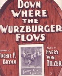 Item #BOOKS008572I "DOWN WHERE THE WURZBURGER FLOWS"; Words by Vincent P. Bryan. Music by Harry Von Tilzer. Down Where sheet music.