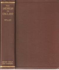 Item #BOOKS008690I THE AMERICAN IN ENGLAND, DURING THE FIRST HALF CENTURY OF INDEPENDENCE. Robert E. Spiller.
