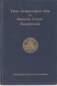 Item #BOOKS009275I THREE ARCHAEOLOGICAL SITES IN SOMERSET COUNTY, PENNSYLVANIA. Mary Butler.