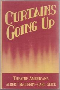 Item #BOOKS009299I CURTAINS GOING UP:; Theatre Americana. Albert McCleery, Carl Glick