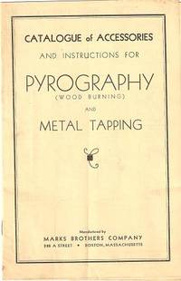 Item #BOOKS009436I CATALOGUE OF ACCESSORIES AND INSTRUCTIONS FOR PYROGRAPHY (WOOD BURNING) AND METAL TAPPING. Marks Brothers.