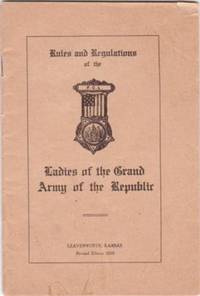 Item #BOOKS012630I RULES AND REGULATIONS OF THE LADIES OF THE GRAND ARMY OF THE REPUBLIC. Ladies...