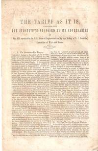 Item #BOOKS013387I THE TARIFF AS IT IS, COMPARED WITH THE SUBSTITUTE PROPOSED BY ITS ADVERSARIES,; In the Bill by Gen. McKay of N.C. Horace Greeley.