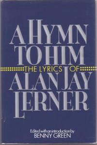 Item #BOOKS014038I A HYMN TO HIM:; Songbook -- The Lyrics of Alan Jay Lerner. Edited with an...