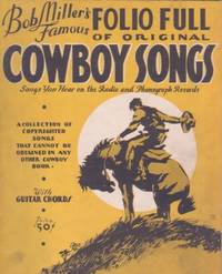 Item #BOOKS015275I BOB MILLER'S FAMOUS FOLIO FULL OF ORIGINAL COWBOY SONGS:; Songs You Hear on...