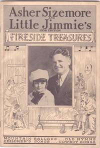 Item #BOOKS015358I ASHER SIZEMORE AND LITTLE JIMMIE'S FIRESIDE TREASURES: Mountain Ballads, Children's Songs, Old Hymns, Cowboy Songs. Asher Sizemore.