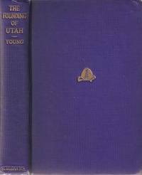 Item #BOOKS015456I THE FOUNDING OF UTAH:; with Alterations and Additions. Levi Edgar Utah / Young
