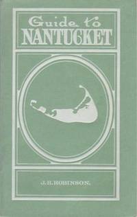 Item #BOOKS015516I GUIDE TO NANTUCKET. Nantucket / Robinson Massachusetts, J. H
