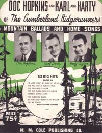 Item #BOOKS018023I DOC HOPKINS AND KARL AND HARTY OF THE CUMBERLAND RIDGERUNNERS: Mountain Ballads and Home Songs. Doctor Howard Hopkins.