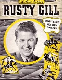 Item #BOOKS018072I RUSTY GILL - COWBOY SONGS, MOUNTAIN BALLADS: Deluxe Edition. Rusty Gill