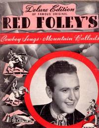 Item #BOOKS018440I DELUXE EDITION OF FAMOUS ORIGINAL RED FOLEY'S COWBOY SONGS & MOUNTAIN BALLADS....