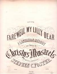 Item #BOOKS018718I FAREWELL MY LILLY DEAR: Plantation Melody as Sung by Christy's Minstrels. Written & Composed by Stephen C. Foster. Farewell My.. sheet music.
