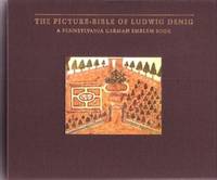 Item #BOOKS018984I THE PICTURE-BIBLE OF LUDWIG DENIG:; A Pennsylvania German Emblem Book. ...