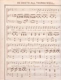Item #BOOKS019561I 1840s: HE DOETH ALL THINGS WELL [handwritten version of the ballad by I.B. Woodbury, published at Boston by George Reed in 1847]. He doeth.. sheet music.