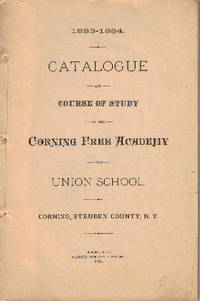 Item #BOOKS019978I 1883-1884 CATALOGUE AND COURSE OF STUDY OF THE CORNING FREE ACADEMY AND UNION...