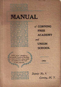 Item #BOOKS019979I MANUAL OF CORNING FREE ACADEMY AND UNION SCHOOL: 1900. Corning / Hunt New...
