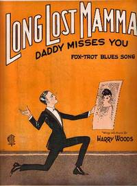 Item #BOOKS020110I LONG LOST MAMMA, DADDY MISSES YOU: Fox-trot Blues Song; Words and music by Harry Woods. Long lost.. sheet music.
